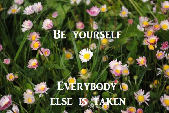 be yourself everybody else is taken blomster